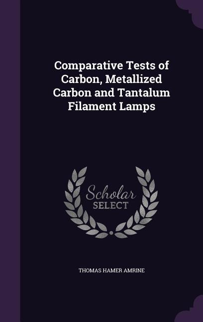 Comparative Tests of Carbon, Metallized Carbon and Tantalum Filament Lamps