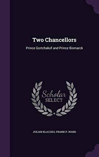 Two Chancellors Prince Gortchakof and Prince Bismarck