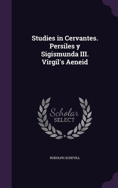 Studies in Cervantes. Persiles y Sigismunda III. Virgils Aeneid