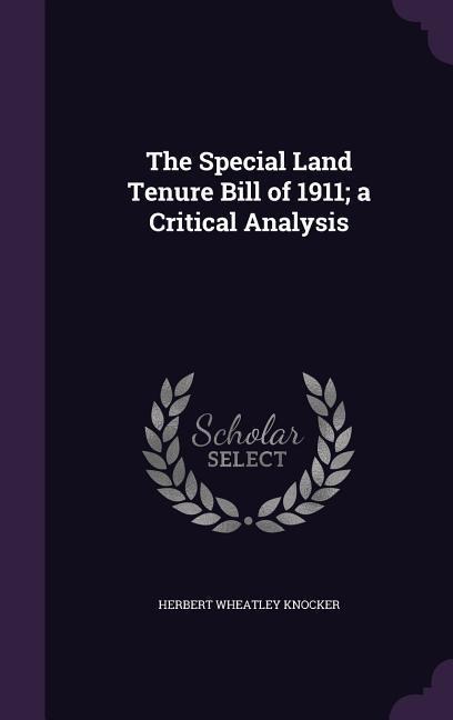 The Special Land Tenure Bill of 1911; a Critical Analysis