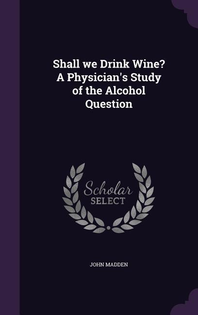 Shall we Drink Wine? A Physicians Study of the Alcohol Question