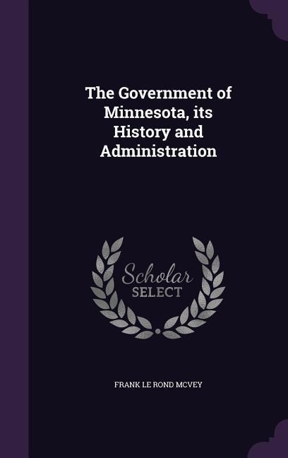 The Government of Minnesota, its History and Administration