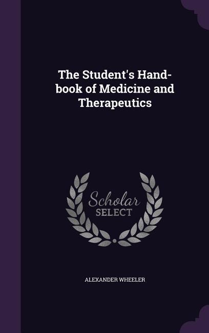 The Students Hand-book of Medicine and Therapeutics