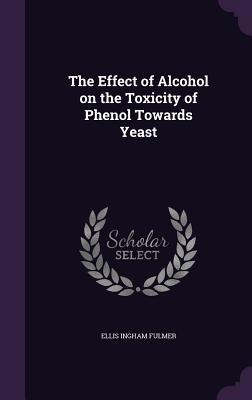 The Effect of Alcohol on the Toxicity of Phenol Towards Yeast