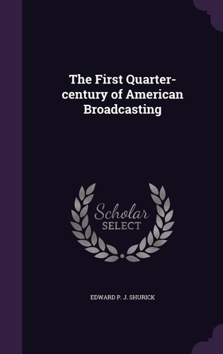 The First Quarter-Century of American Broadcasting