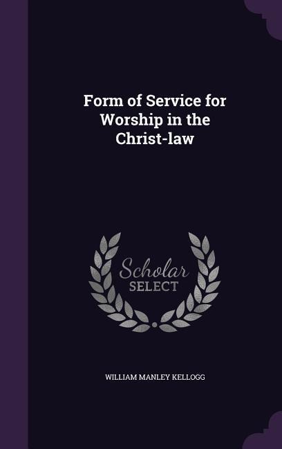 Form of Service for Worship in the Christ-law