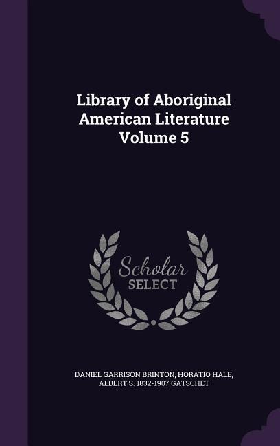 Library of Aboriginal American Literature Volume 5