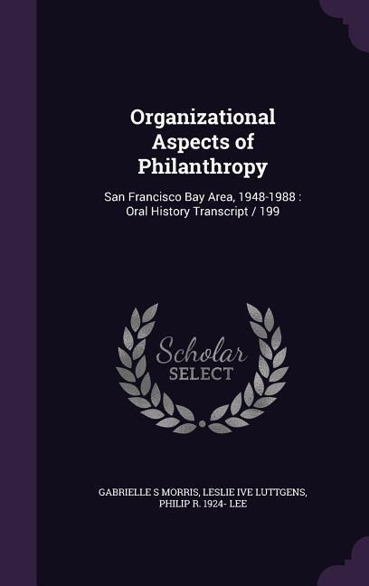 Organizational Aspects of Philanthropy: San Francisco Bay Area, 1948-1988: Oral History Transcript / 199