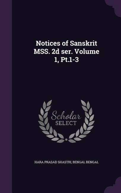 Notices of Sanskrit MSS. 2d ser. Volume 1, Pt.1-3