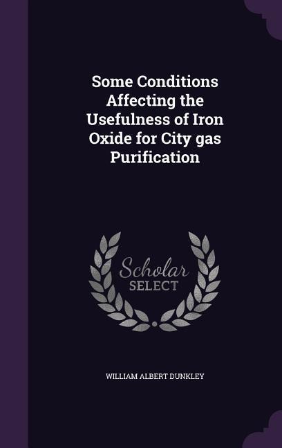 Some Conditions Affecting the Usefulness of Iron Oxide for City gas Purification