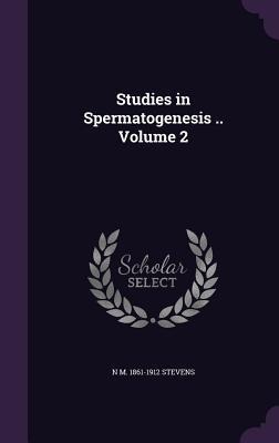 Studies in Spermatogenesis .. Volume 2
