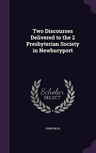Two Discourses Delivered to the 2 Presbyterian Society in Newburyport