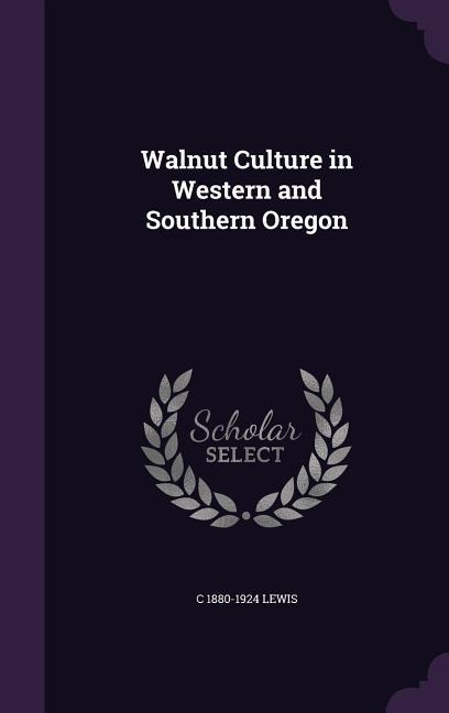 Walnut Culture in Western and Southern Oregon