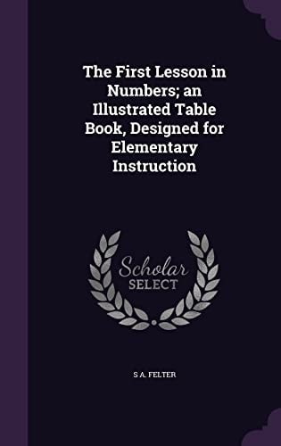 The First Lesson in Numbers; an Illustrated Table Book, Designed for Elementary Instruction