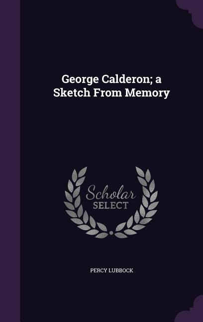 George Calderon; a Sketch From Memory