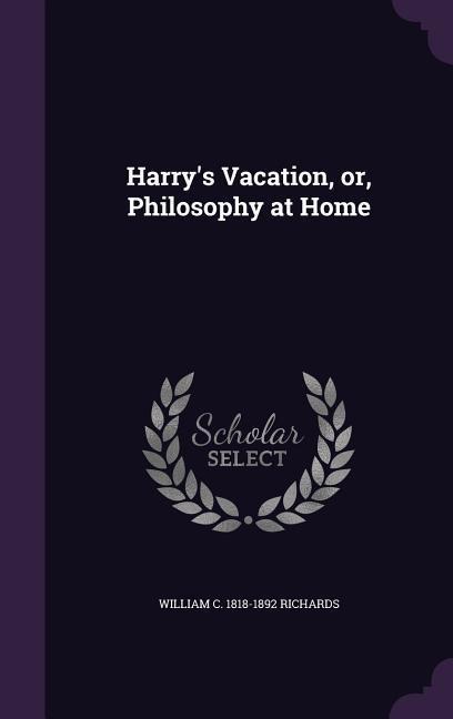 Harrys Vacation, or, Philosophy at Home