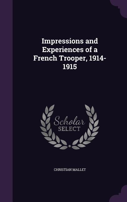 Impressions and Experiences of a French Trooper, 1914-1915