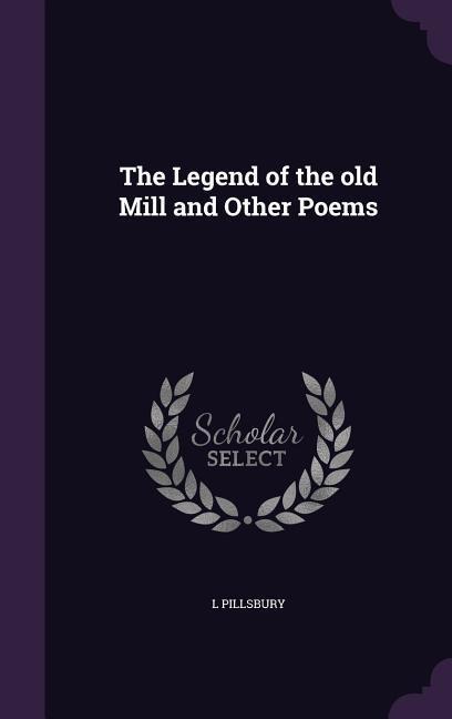 The Legend of the old Mill and Other Poems