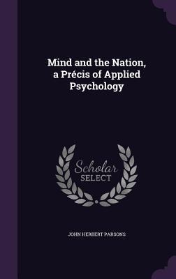 Mind and the Nation, a Précis of Applied Psychology