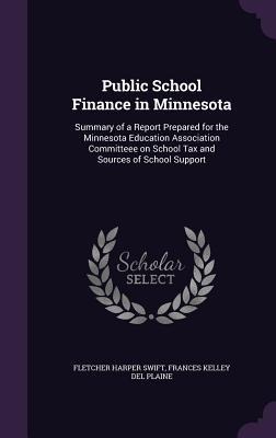 Public School Finance in Minnesota: Summary of a Report Prepared for the Minnesota Education Association Committeee on School Tax and Sources of School Support