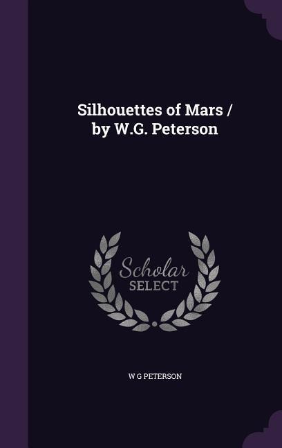 Silhouettes of Mars / by W.G. Peterson