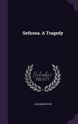Sethona. A Tragedy