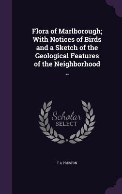 Flora of Marlborough; With Notices of Birds and a Sketch of the Geological Features of the Neighborhood ..