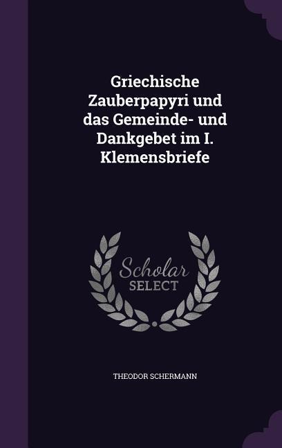Griechische Zauberpapyri und das Gemeinde- und Dankgebet im I. Klemensbriefe