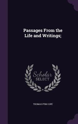 Passages From the Life and Writings;