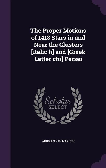 The Proper Motions of 1418 Stars in and Near the Clusters [italic h] and [Greek Letter chi] Persei