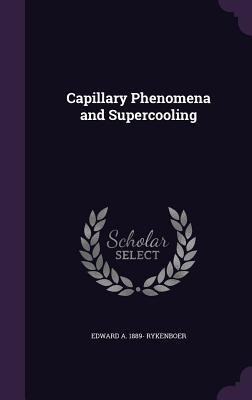 Capillary Phenomena and Supercooling