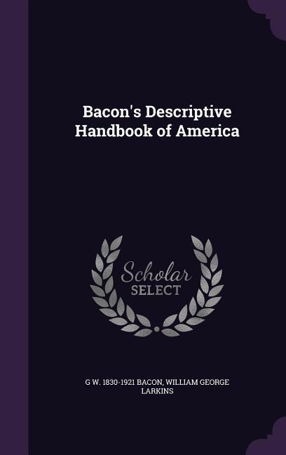 Bacons Descriptive Handbook of America
