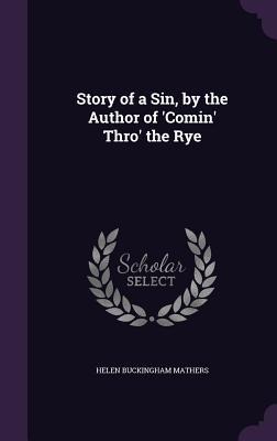 Story of a Sin, by the Author of Comin Thro the Rye