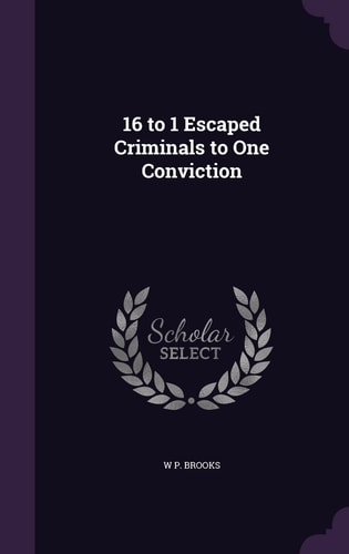 16 to 1 Escaped Criminals to One Conviction
