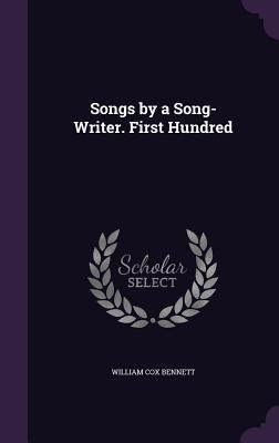 Songs by a Song-Writer. First Hundred