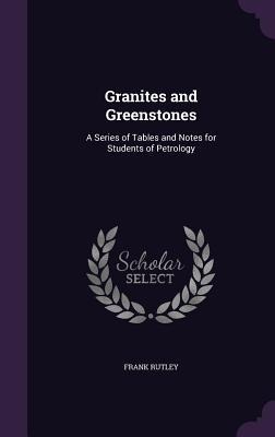 Granites and Greenstones: A Series of Tables and Notes for Students of Petrology