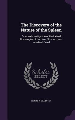 The Discovery of the Nature of the Spleen: From an Investigation of the Lateral Homologies of the Liver, Stomach, and Intestinal Canal