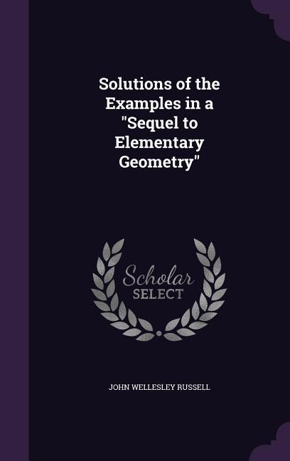 Solutions of the Examples in a "Sequel to Elementary Geometry"