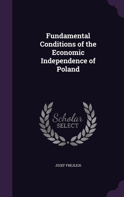 Fundamental Conditions of the Economic Independence of Poland