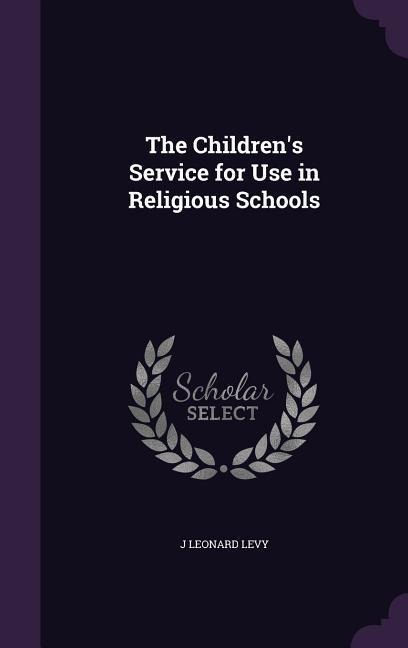The Childrens Service for Use in Religious Schools