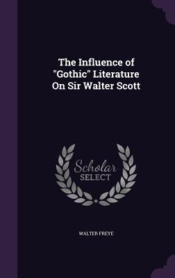 The Influence of Gothic Literature On Sir Walter Scott