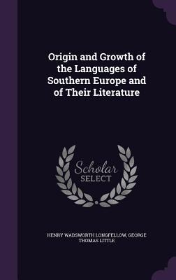 Origin and Growth of the Languages of Southern Europe and of Their Literature