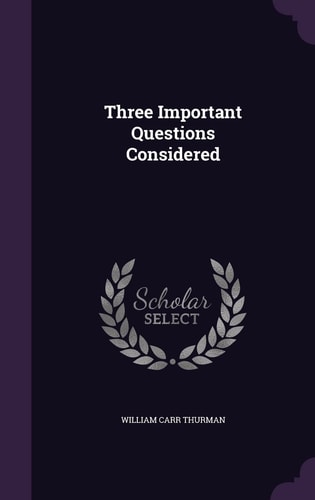 Three Important Questions Considered