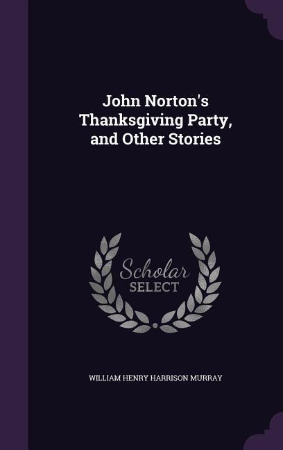 John Nortons Thanksgiving Party, and Other Stories