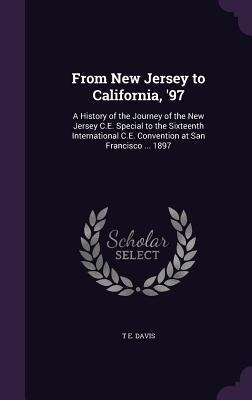 From New Jersey to California, 97: A History of the Journey of the New Jersey C.E. Special to the Sixteenth International C.E. Convention at San Fran