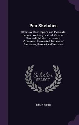 Pen Sketches: Streets of Cairo, Sphinx and Pyramids, Bedouin Wedding Festival, Venetian Serenade, Modern Jerusalem, Colosseum Illuminated, Bazaars of Damascus, Pompeii and Vesuvius