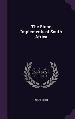The Stone Implements of South Africa