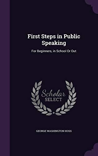 First Steps in Public Speaking For Beginners, in School Or Out