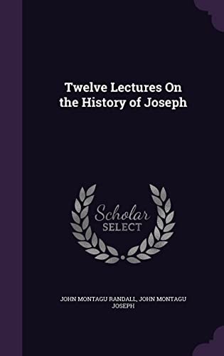 Twelve Lectures On the History of Joseph