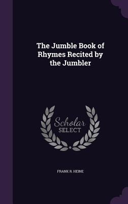 The Jumble Book of Rhymes Recited by the Jumbler